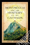 Montsegur and the Mystery of the Cathars libro str