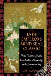 The Jade Emperors Mind Seal Classic libro in lingua di Olson Stuart Alve
