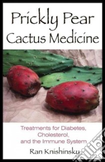 Prickly Pear Cactus Medicine libro in lingua di Knishinsky Ran