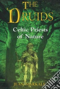 The Druids libro in lingua di Markale Jean