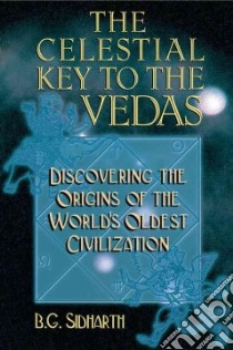 The Celestial Key to the Vedas libro in lingua di Sidharth B. G.