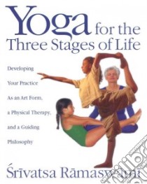 Yoga for the Three Stages of Life libro in lingua di Ramaswami Srivatsa