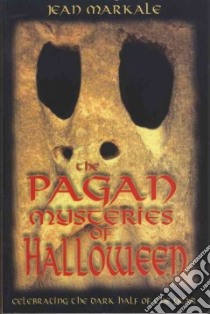The Pagan Mysteries of Halloween libro in lingua di Markale Jean, Graham Jon
