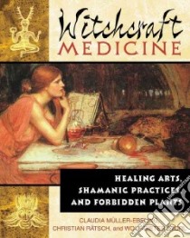 Witchcraft Medicine libro in lingua di Muller-Ebeling Claudia, Ratsch Christian, Storl Wolf-Dieter