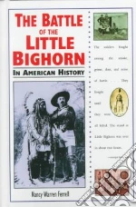The Battle of the Little Bighorn in American History