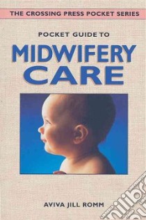 Pocket Guide to Midwifery Care libro in lingua di Romm Aviva Jill