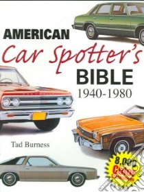 American Car Spotters Bible 1940-1980 libro in lingua di Burness Tad