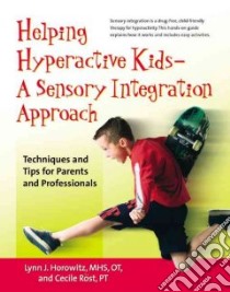 Helping Hyperactive Kids - a Sensory Integration Approach libro in lingua di Horowitz Lynn J., Rost Cecile C. M.