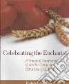 Celebrating the Eucharist libro str