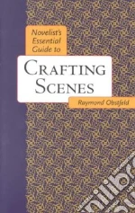 Novelists Essential Guide to Crafting Scenes