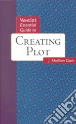 Novelists Essential Guide to Creating Plot