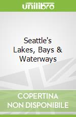 Seattle's Lakes, Bays & Waterways
