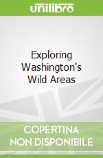 Exploring Washington's Wild Areas