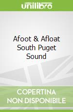 Afoot & Afloat South Puget Sound