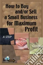 How to Buy And/Or Sell a Small Business for Maximum Profit