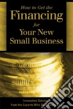 How to Get the Financing for Your New Small Business
