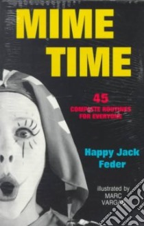Mime Time libro in lingua di Feder Happy Jack, Vargas Marc (ILT)