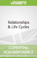 Relationships & Life Cycles