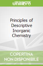 Principles of Descriptive Inorganic Chemistry