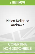 Helen Keller or Arakawa