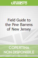 Field Guide to the Pine Barrens of New Jersey