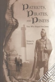 Patriots, Pirates, and Pineys libro in lingua di Peterson Robert A.