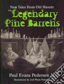 The Legendary Pine Barrens libro in lingua di Pedersen Paul Evans Jr., Pedersen Jodi Weiss (ILT)
