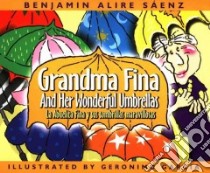 Grandma Fina and Her Wonderful Umbrellas libro in lingua di Saenz Benjamin Alire, Garcia Geronimo (ILT), Herrera Pilar (TRN), Herrera Pilar