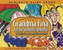 Grandma Fina and Her Wonderful Umbrellas libro in lingua di Saenz Benjamin Alire, Garcia Geronimo (ILT)