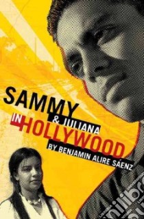 Sammy and Juliana in Hollywood libro in lingua di Saenz Benjamin Alire