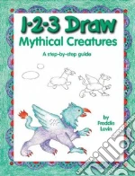 1-2-3 Draw Mythical Creatures
