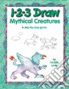 1-2-3 Draw Mythical Creatures libro str