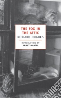 The Fox in the Attic libro in lingua di Hughes Richard Arthur Warren, Mantel Hilary (INT)