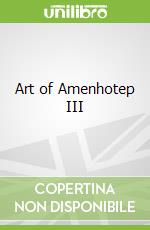 Art of Amenhotep III