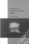 A Guide to the Nuclear Arms Control Treaties libro str