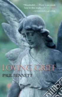 Loving Grief libro in lingua di Bennett Paul