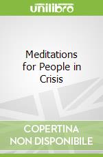 Meditations for People in Crisis libro in lingua di Cohen Sam, Brunton Paul