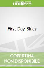 First Day Blues