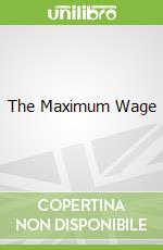 The Maximum Wage
