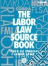 The Labor Law Source Book libro str