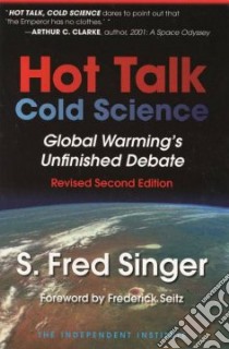Hot Talk Cold Science libro in lingua di Singer S. Fred