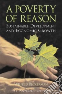 A Poverty of Reason libro in lingua di Beckerman Wilfred
