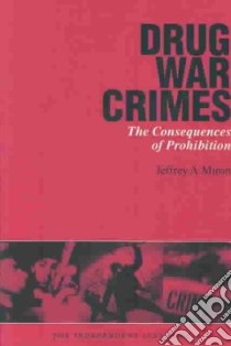 Drug War Crimes libro in lingua di Miron Jeffrey A.