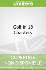 Golf in 18 Chapters