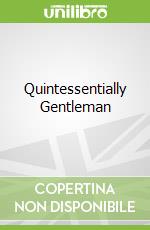 Quintessentially Gentleman