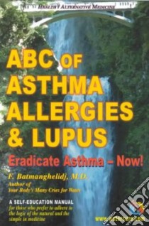 ABC of Asthma, Allergies and Lupus libro in lingua di Batmanghelidj Fereydoon