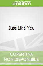 Just Like You