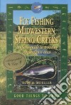 Fly Fishing Midwestern Spring Creeks libro str