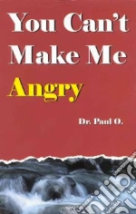 You Can't Make Me Angry