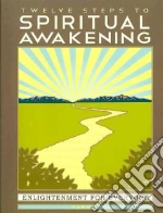 Twelve Steps to Spiritual Awakening